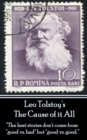 Leo Tolstoy - The Cause of it All : "The best stories don't come from "good vs. bad" but "good vs. good." - eBook