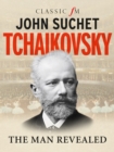 Tchaikovsky : The Man Revealed - Book