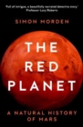 The Red Planet : A Natural History of Mars - Book