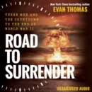 Road to Surrender : Three Men and the Countdown to the End of World War II - eAudiobook