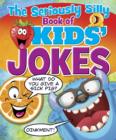 The Seriously Silly Book of Kids' Jokes - Book