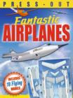 Press-Out Fantastic Airplanes - Book