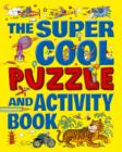 The Super Cool Puzzle and Activity Book - Book
