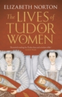 The Lives of Tudor Women - Book