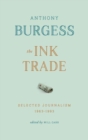 The Ink Trade : Selected Journalism 1961-1993 - Book