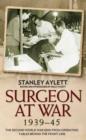 Surgeon at War 1935 - 45 : The Second World War Seen from Operating Tables Behind the Front Line - Book