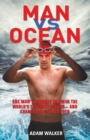 Man Vs Ocean : One Man’s Journey to Swim the Seven Seas - Book