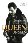 Queen Unseen - My Life with the Greatest Rock Band of the 20th Century: Revised and with Added Material - Book