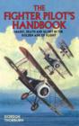 The Fighter Pilot's Handbook : Magic, Death and Glory in the Golden Age of Flight - Book