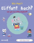 Ble Mae'r Eliffant Bach? / Can You See the Little Elephant? : Can You See Little Elephant? - Book