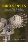 Bird Senses : How and What Birds See, Hear, Smell, Taste and Feel - Book