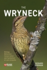 The Wryneck : Biology, Behaviour, Conservation and Symbolism of Jynx torquilla - Book