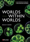 Worlds within Worlds : An Introduction to Microscopes - Book