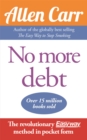 No More Debt : The Revolutionary Allen Carr's Easyway method in pocket form - eBook
