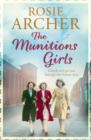 The Munitions Girls : The Bomb Girls 1: a gripping saga of love, friendship and betrayal - eBook