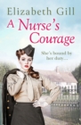 A Nurse's Courage : Can He Forget the Girl Who Left Him Behind? - eBook