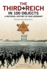 The Third Reich in 100 Objects : A Material History of Nazi Germany - eBook