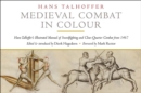 Medieval Combat in Colour : A Fifteenth-Century Manual of Swordfighting and Close-Quarter Combat - eBook