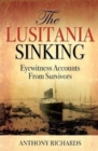 The Lusitania Sinking : Eyewitness Accounts from Survivors - Book