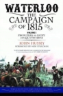 Waterloo: The Campaign of 1815 : Volume I: From Elba to Ligny and Quatre Bras - Book