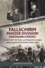 Fallschirm-Panzer-Division 'Hermann Goering' : A History of the Luftwaffe's Only Armoured Division, 1933-1945 - Book