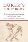 Durer's Fight Book : The Genius of the German Renaissance and His Combat Treatise - Book