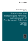 Black Males and Intercollegiate Athletics : An Exploration of Problems and Solutions - Book