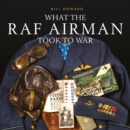 What the RAF Airman Took to War - Book