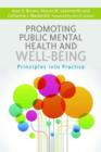 Promoting Public Mental Health and Well-being : Principles into Practice - eBook