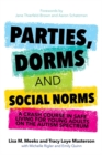 Parties, Dorms and Social Norms : A Crash Course in Safe Living for Young Adults on the Autism Spectrum - eBook