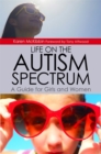 Life on the Autism Spectrum - A Guide for Girls and Women - eBook