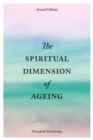 The Spiritual Dimension of Ageing, Second Edition - eBook