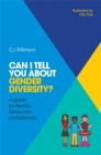 Can I tell you about Gender Diversity? : A guide for friends, family and professionals - eBook