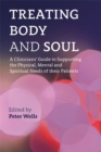 Treating Body and Soul : A Clinicians' Guide to Supporting the Physical, Mental and Spiritual Needs of Their Patients - eBook