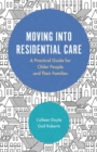 Moving into Residential Care : A Practical Guide for Older People and Their Families - eBook