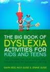The Big Book of Dyslexia Activities for Kids and Teens : 100+ Creative, Fun, Multi-sensory and Inclusive Ideas for Successful Learning - eBook