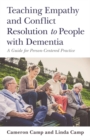 Teaching Empathy and Conflict Resolution to People with Dementia : A Guide for Person-Centered Practice - eBook