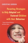 Parenting Strategies to Help Adopted and Fostered Children with Their Behaviour : Trauma-Informed Guidance and Action Charts - eBook