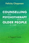 Counselling and Psychotherapy with Older People in Care : A Support Guide - eBook