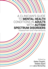 A Clinician's Guide to Mental Health Conditions in Adults with Autism Spectrum Disorders : Assessment and Interventions - eBook