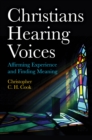Christians Hearing Voices : Affirming Experience and Finding Meaning - eBook