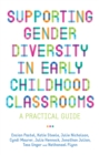 Supporting Gender Diversity in Early Childhood Classrooms : A Practical Guide - eBook