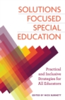 Solutions Focused Special Education : Practical and Inclusive Strategies for All Educators - eBook