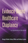 Evidence-Based Healthcare Chaplaincy : A Research Reader - eBook