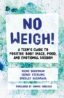 No Weigh! : A Teen's Guide to Positive Body Image, Food, and Emotional Wisdom - eBook
