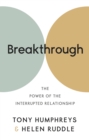 Breakthrough : The Power of the Interrupted Relationship - eBook