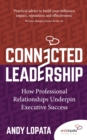 Connected Leadership : How Professional Relationships Underpin Executive Success - eBook