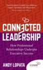 Connected Leadership : How Professional Relationships Underpin Executive Success - Book