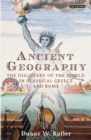 Ancient Geography : The Discovery of the World in Classical Greece and Rome - Book