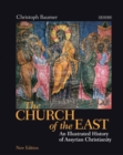 The Church of the East : An Illustrated History of Assyrian Christianity - Book